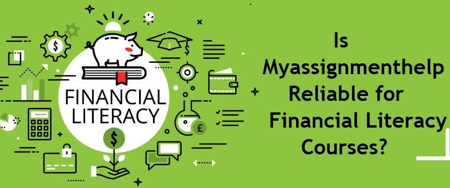 Myassignmenthelp review- Is Myassignmenthelp Reliable for Financial Literacy Courses