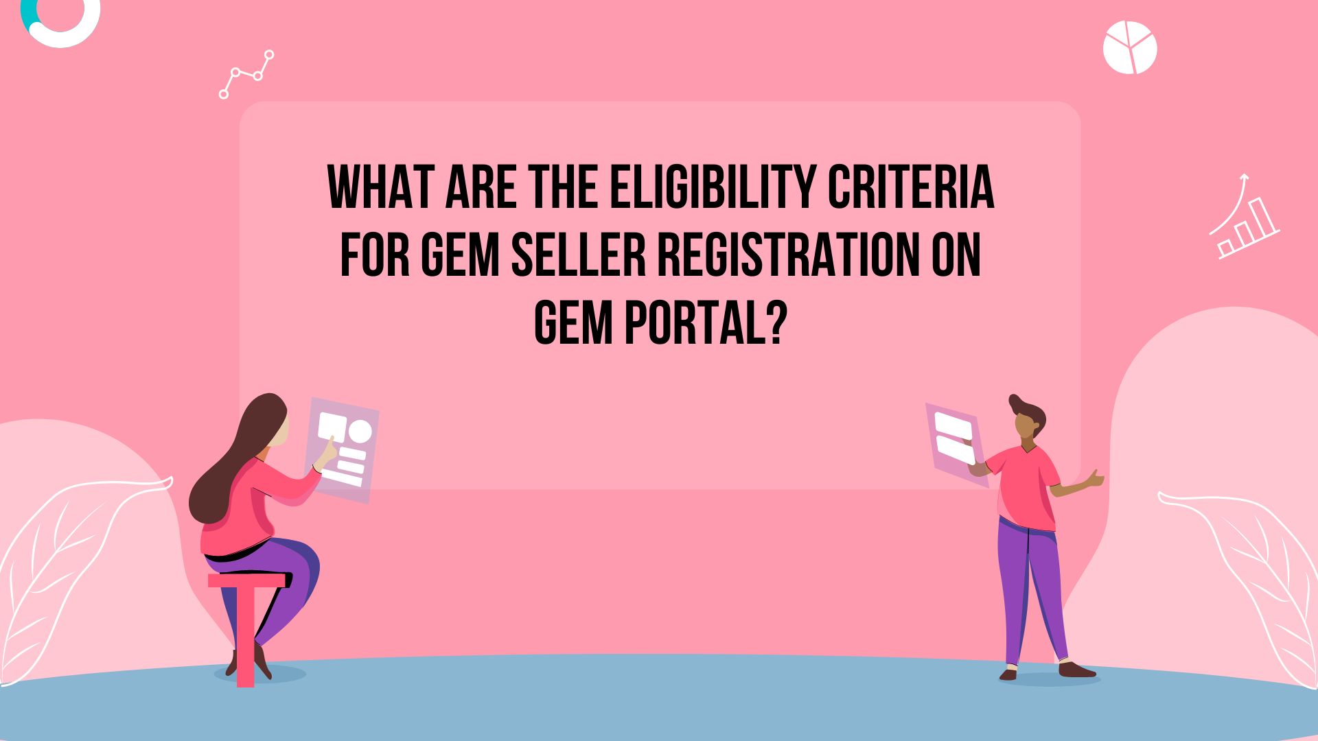 What are the Eligibility Criteria for GeM Seller Registration on GeM Portal